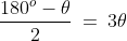 \frac{180^o-\theta}{2} \:=\:3\theta